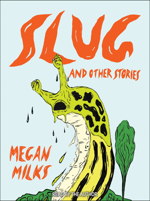 Title details for Slug and Other Stories by Megan Milks - Available